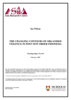 The changing contours of organised violence in post new order Indonesia. Working paper No 118, February 2005