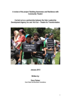 A review of the project 'Building Awareness and Resilience with Community Theatre': Carried out as a partnership between the Halo Leadership Development Agency Inc and ‘Act Out – Theatre for Transformation